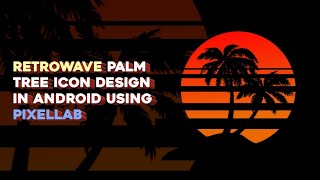 Retrowave palm tree icon design in android using pixellab || icon design tutorial || By Drager screenshot 5
