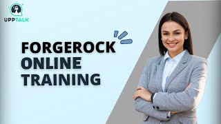 ForgeRock Online Training | ForgeRock in 20 minutes | ForgeRock Online Course | Upptalk