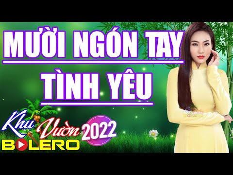 Mười Ngón Tay Tình Yêu, LK Cha Cha Bolero, Toàn Bài Hay, Phối Mới Cực Chuẩn, Nghe Thử Nghiện Luôn