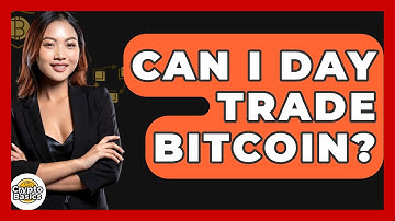 Can I Day Trade Bitcoin? - CryptoBasics360.com