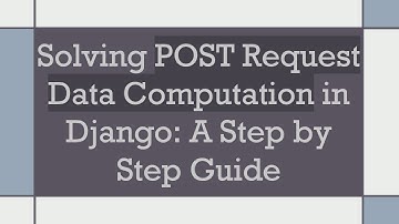 Solving POST Request Data Computation in Django: A Step by Step Guide