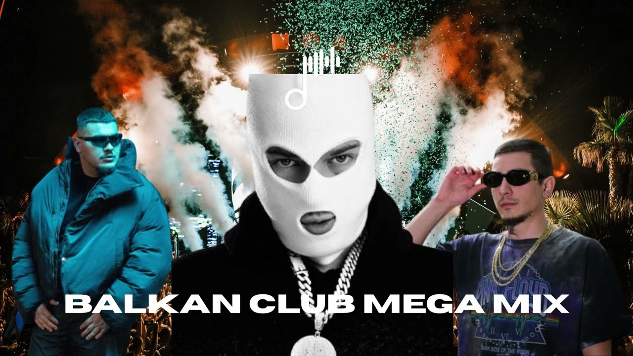 🔥🔥BALKAN CLUB MEGA MIX🔥🔥