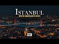 ISTANBUL In 4K Mystic Anatolian Music Night Drone Views City Lights Bosphorus Glow