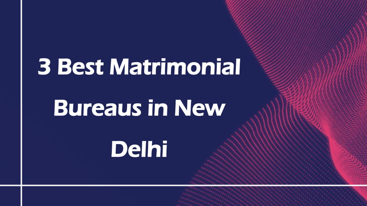 3 Best Matrimonial bureaus in Delhi, Delhi 2025 | Marriage bureaus