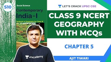 L10: Complete Class 9 NCERT Geography with MCQs - Chapter 5 | Crack UPSC CSE/IAS | Ajit Tiwari
