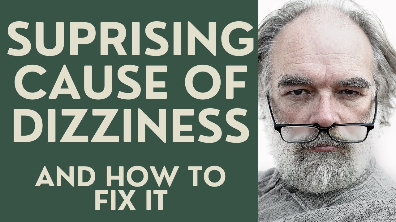 Seniors: A Suprising Cause of Dizziness and Vertigo, and how to Fix it.