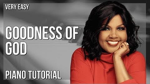 How to play Goodness Of God by CeCe Winans on Piano (Tutorial)
