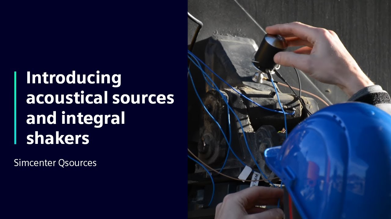 digital twin market [Simcenter Qsources] Introducing Acoustical Sources and Integral Shakers