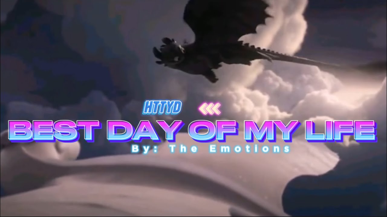 Best Day Of My Life- Httyd
