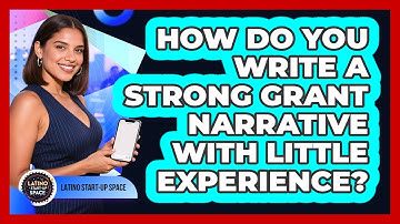 How Do You Write A Strong Grant Narrative With Little Experience? - Latino Start Up Space