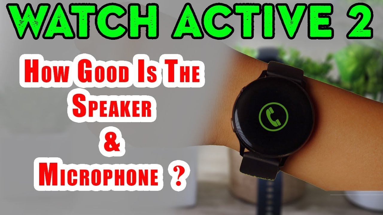 Samsung Galaxy Watch Active 2 Call Quality 🤙 & Speaker 🔊 Test 🔥 - YouTube