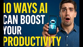 10 AI Tools That Will Save You HOURS Every Day (Boost Productivity Fast)