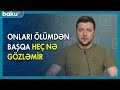 Ukrayna Prezidenti Rusiya hərbçilərinə müraciət etdi - BAKU TV