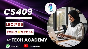 CS409 Lecture 5| Topic 9TO14  |MIDTERM| Introduction to Database Administration| VU |By Tech Academy