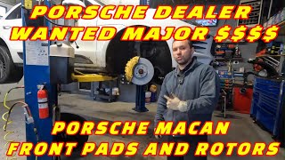 CUSTOMER STATES PORSCHE DEALER WANTED $3K FOR FRONT BRAKES! HOW REPLACE PORSCHE MACAN FRONT BRAKES!