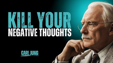 KILL YOUR NEGATIVE THOUGHTS | CARL JUNG