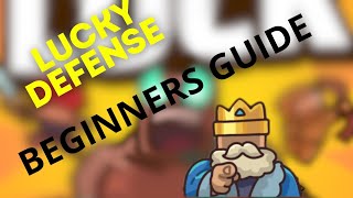 BEGINNERS GUIDE!!! LUCKY DEFENSE!!!ONLY IMPORTANT INFORMATION!!!