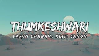 Thumkeshwari [LYRICS]| Bhediya | Varun Dhawan, Kriti S,Shraddha K| Sachin-Jigar| Lyrical India