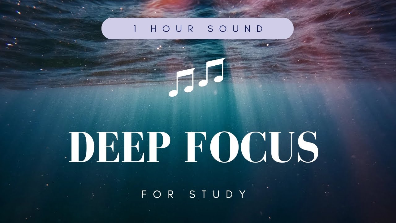 One Hour Deep Focus Music for Study | Concentration Music - YouTube