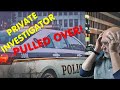 ROOKIE Private Investigator pulled over during surveillance! Private Investigator vs cop