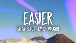 Taska Black  - Easier (Lyrics) ft. Emily Vaughn