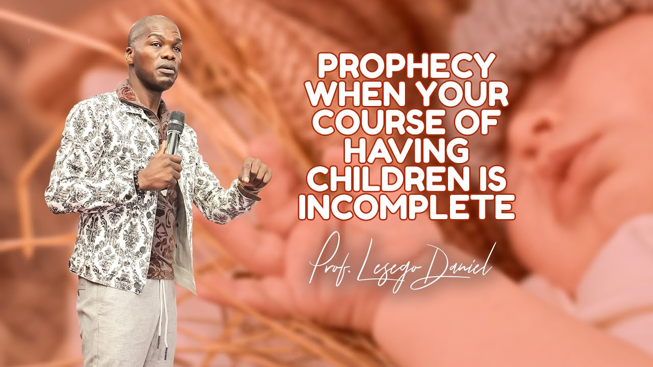 02112025 Пророчество: Когда ваш путь к рождению детей не завершен. Автор: профессор Лесего Дэниел