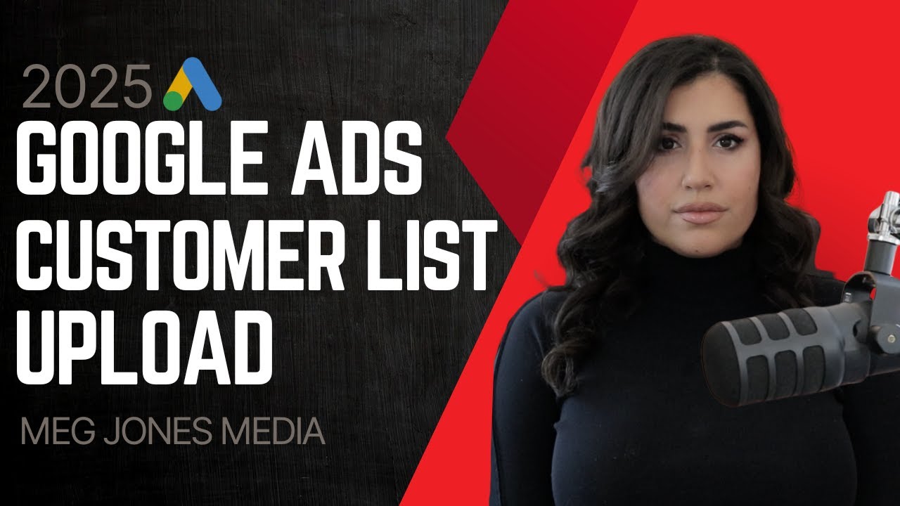 📈 Google Ads Customer Match Strategy: Upload Customer Lists for Better Conversions