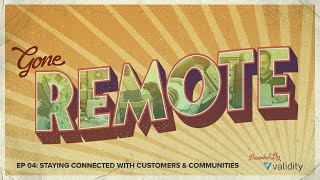 Gone Remote: Staying Connected with Communities and Customers