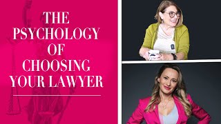 The Psychology Of Choosing Your Lawyer - Dr. Natasha Khazanov