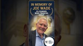 Remembering Joe: A Message to Our Clients ❤️ #WadeFinancial