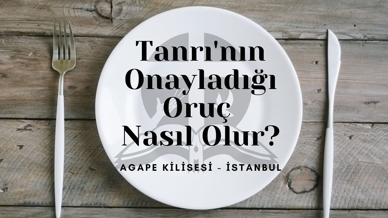 Tanrı'nın Onayladığı Oruç Nasıl Olur?