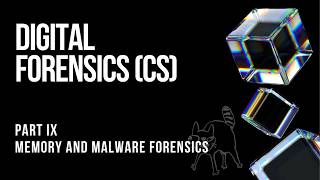 Digital Forensics (CS) | Part 9 | Memory and Malware Forensics