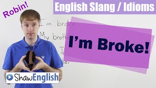 English Slang / Idioms: I'm Broke