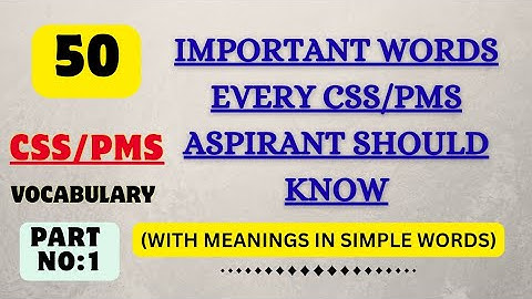 50 Important Words Every CSS/PMS Aspirant Should Know || Vocabulary For CSS Preparation 2026 || CSS 