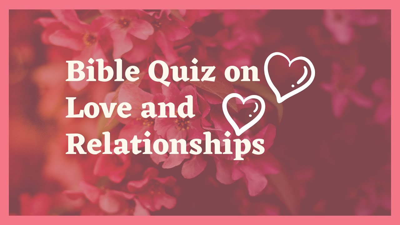 Bible Trivia About Love Bible Quiz On Relationships Youtube