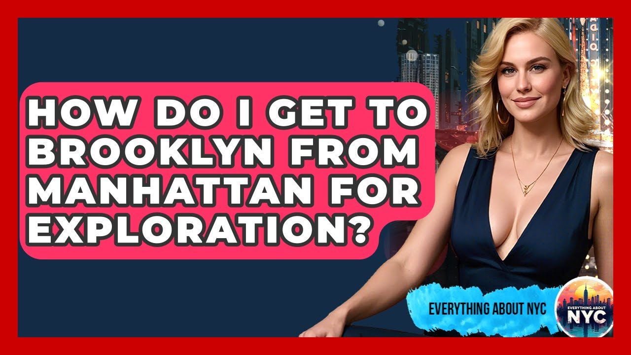 How Do I Get to Brooklyn From Manhattan for Exploration? | Everything About NYC