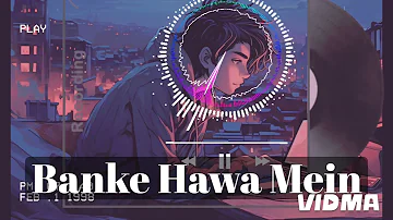 Banke Hawa Mein [Slowed+Reverb] 2024