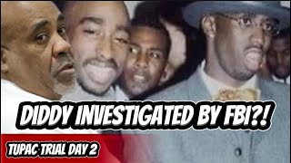 TUPAC TRIAL DIDDY WAS BEING INVESTIGATED BY THE FBI