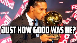 Exactly How Good Was Ronaldinho?
