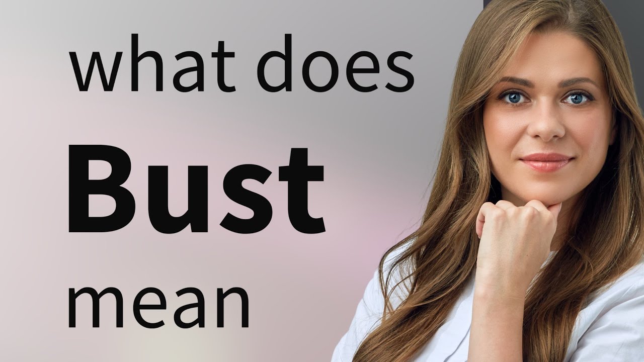 Bust What Is BUST Definition YouTube
