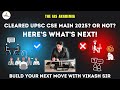 UPSC CSE MAIN 2025 Results out! Cleared or not? Here’s your Next Move Guide! Learn from the expert!