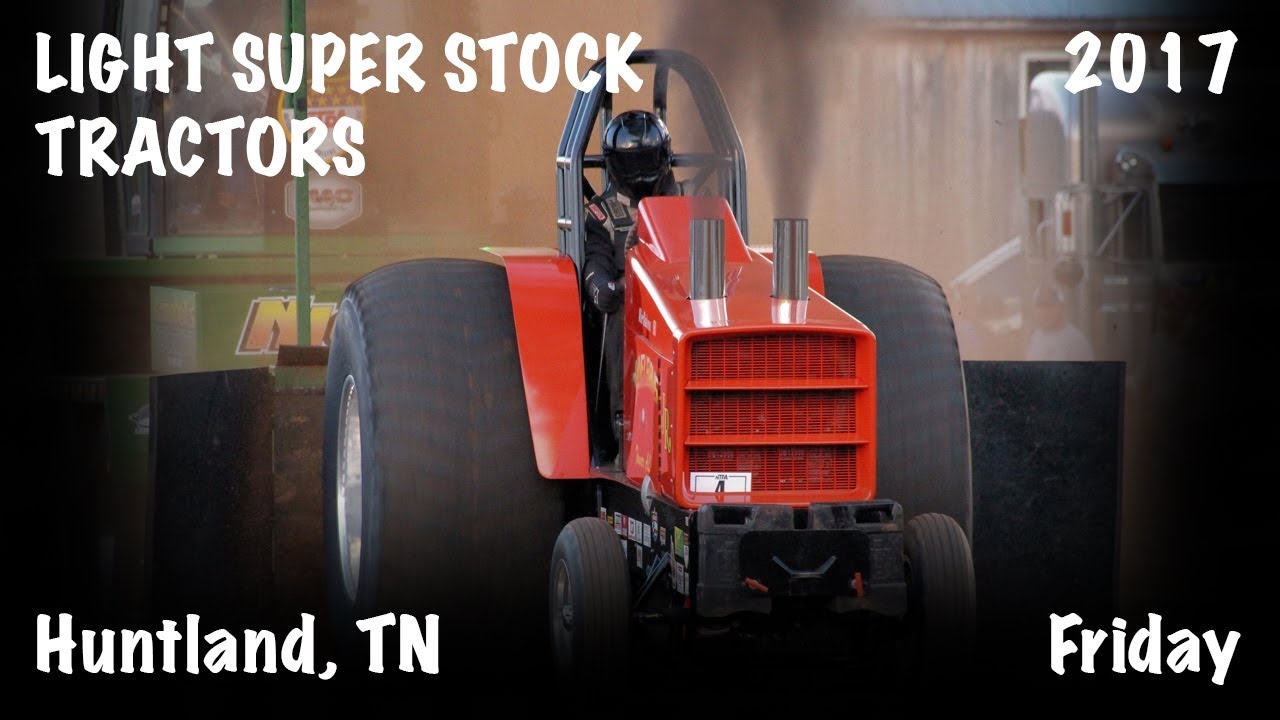 NTPA 2017 Light Super Stock Tractors Huntland, TN Let's Go Pulling