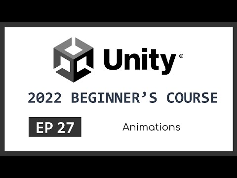 Animations | 2022 Unity Beginner's Course | EP 27