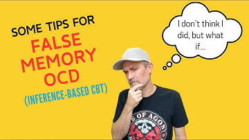 Tips for False Memory OCD / Inference-Based Cognitive Behavioral Therapy (I-CBT)