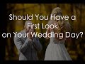 Should you have a "First Look" on your wedding day?