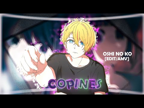 Copines | Oshi no ko Ep- 11 | [EDIT/AMV] \ [4K].