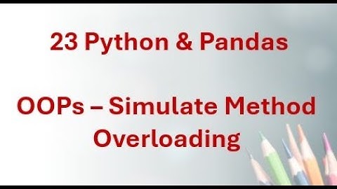 23 Python & Pandas - Advanced Polymorphism in Python | Method Overloading