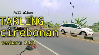 Full Album Tarling Cirebonan Terbaru Paling Enak Buat Joged 1 Jam Nonstop