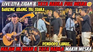 LIVE (ZIYA) ZIDAN &YAYA NADILA MAKIN MESRA BANGET BARENG ABANG TRI MALAM INI NGAMEN DI PENDOPO LAWAS