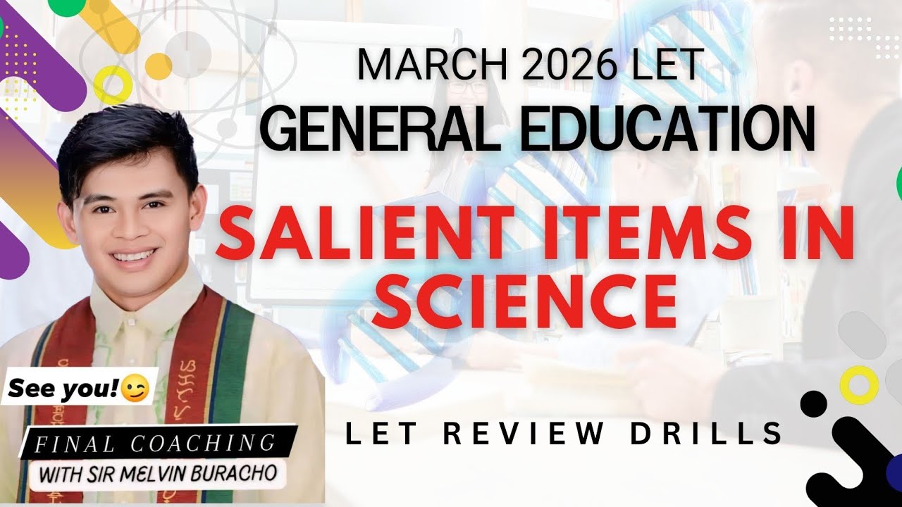 SESSION 15: GENERAL EDUCATION  LET REVIEW DRILLS ALL SCIENCES FOR MARCH 2026 LET